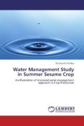 Water Management Study in Summer Sesame Crop : An illustration of improved water management approach in Crop Production （Aufl. 2012. 148 S. 220 mm）