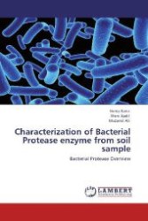 Characterization of Bacterial Protease enzyme from soil sample : Bacterial Protease Overview （Aufl. 2012. 64 S. 220 mm）