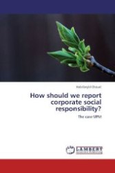 How should we report corporate social responsibility? : The case UPM （Aufl. 2012. 80 S. 220 mm）