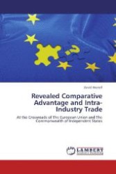 Revealed Comparative Advantage and Intra-Industry Trade : At the Crossroads of The European Union and The Commonwealth of Independent States （Aufl. 2012. 380 S. 220 mm）