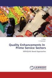 Quality Enhancements In Prime Service Sectors : SERVQUAL Based Approaches （Aufl. 2012. 176 S.）
