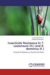 Insecticide Resistance In T. castaneum (H.) and R. dominica (F.) : Insecticide Resistance, Stored Grain Pests （Aufl. 2012. 124 S. 220 mm）