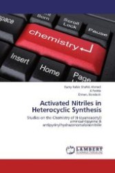 Activated Nitriles in Heterocyclic Synthesis : Studies on the Chemistry of N-(cyanoacetyl) aminoantipyrine & antipyrinylhydrazonomalononitrile （Aufl. 2012. 188 S. 220 mm）