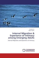 Internal Migration & Experience of Intimacy among Emerging Adults : Internal Migration and Experience of Intimacy （Aufl. 2012. 100 S.）