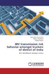 HIV transmission risk behavior amongst truckers of district of India : HIV risk behavior among truckers （Aufl. 2012. 56 S. 220 mm）