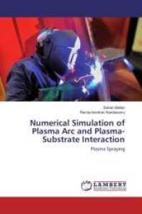 Numerical Simulation of Plasma Arc and Plasma-Substrate Interaction : Plasma Spraying （Aufl. 2012. 160 S. 220 mm）