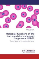 Molecular functions of the iron-regulated metastasis suppressor NDRG1 : A novel target for the treatment of cancer （Aufl. 2012. 284 S. 220 mm）