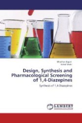 Design, Synthesis and Pharmacological Screening of 1,4-Diazepines : Synthesis of 1,4-Diazepines （Aufl. 2012. 140 S. 220 mm）