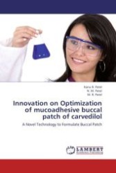 Innovation on Optimization of mucoadhesive buccal patch of carvedilol : A Novel Technology to Formulate Buccal Patch （Aufl. 2012. 164 S.）