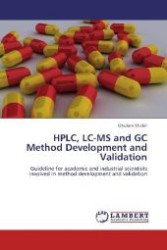 HPLC, LC-MS and GC Method Development and Validation : Guideline for academic and industrial scientists involved in method development and validation （Aufl. 2012. 96 S. 220 mm）