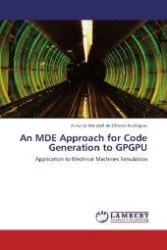 An MDE Approach for Code Generation to GPGPU : Application to Electrical Machines Simulation （Aufl. 2012. 244 S. 220 mm）