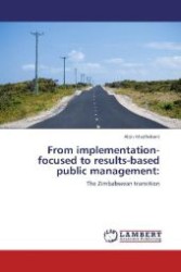 From implementation-focused to results-based public management: : The Zimbabwean transition （Aufl. 2012. 56 S. 220 mm）
