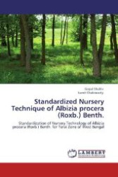 Standardized Nursery Technique of Albizia procera (Roxb.) Benth. : Standardization of Nursery Technology of Albizia procera (Roxb.) Benth. for Terai Zone of West Bengal （Aufl. 2012. 80 S. 220 mm）