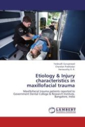 Etiology & Injury characteristics in maxillofacial trauma : Maxillofacial trauma patients reported to Government Dental College & Research Institute, Bangalore, India （Aufl. 2012. 68 S.）