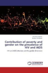 Contribution of poverty and gender on the prevalence of HIV and AIDS : HIV and AIDS infection and the gender dimension （Aufl. 2012. 60 S. 220 mm）