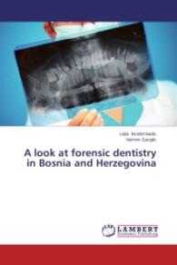 A look at forensic dentistry in Bosnia and Herzegovina （2015. 76 S. 220 mm）