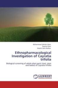 Ethnopharmacological Investigation of Cayratia trifolia : Biological screening of whole plant parts (root, stem and leaves) of Cayratia trifolia （Aufl. 2012. 100 S. 220 mm）