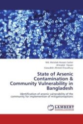 State of Arsenic Contamination & Community Vulnerability in Bangladesh : Identification of arsenic vulnerability of the community for implemention of mitigationoptions （Aufl. 2012. 260 S.）