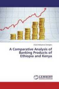 A Comparative Analysis of Banking Products of Ethiopia and Kenya （2015. 84 S. 220 mm）