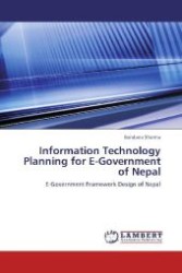 Information Technology Planning for E-Government of Nepal : E-Government Framework Design of Nepal （Aufl. 2012. 184 S. 220 mm）