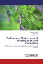 Preliminary Phytochemical Investigation and Evaluation : Of Antipyretic Potential of Ziziphus mauritiana Leaf Extracts （Aufl. 2012. 72 S.）