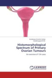 Histomorphological Spectrum of Primary Ovarian Tumours : An overview of 134 cases （Aufl. 2012. 168 S.）