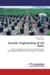 Genetic Engineering of Oil Palm : Novel Transformation Vectors for PATE Gene Silencing and Genetic Transformation of Oil Palm （Aufl. 2012. 296 S. 220 mm）