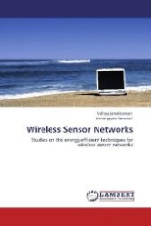 Wireless Sensor Networks : Studies on the energy efficient techniques for wireless sensor networks （Aufl. 2012. 156 S. 220 mm）