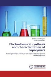 Electrochemical synthesis and characterization of copolymers : Investigation on aniline, 0-aminophenol and neutral red copolymers （Aufl. 2012. 72 S. 220 mm）