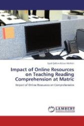 Impact of Online Resources on Teaching Reading Comprehension at Matric : Impact of Online Resources on Comprehension （Aufl. 2012. 120 S. 220 mm）