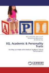 EQ, Academic & Personality Traits : Do they correlate with Medical Students' Future Performance? （Aufl. 2012. 120 S. 220 mm）