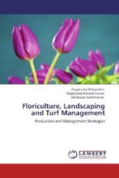 Floriculture, Landscaping and Turf Management : Production and Management Strategies （Aufl. 2012. 224 S. 220 mm）