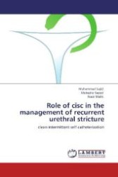 Role of cisc in the management of recurrent urethral stricture : clean intermittent self catheterization （Aufl. 2012. 84 S. 220 mm）