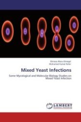 Mixed Yeast Infections : Some Mycological and Molecular Biology Studies on Mixed Yeast Infection （Aufl. 2012. 212 S.）
