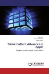Tissue Culture Advances in Apple : Progress made in apple tissue culture （Aufl. 2012. 60 S. 220 mm）