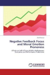 Negative Feedback Focus and Moral Emotion Proneness : Effects on Self-efficacy Beliefs, Performance Outcomes and Performance Predictions （Aufl. 2012. 92 S. 220 mm）