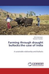 Farming through draught bullocks:the case of India : A sustainable relationship amid bullocks （Aufl. 2012. 172 S.）
