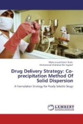 Drug Delivery Strategy: Co-precipitation Method Of Solid Dispersion : A Formulation Strategy for Poorly Soluble Drugs （Aufl. 2012. 192 S. 220 mm）