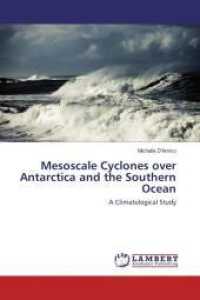 Mesoscale Cyclones over Antarctica and the Southern Ocean : A Climatological Study （Aufl. 2012. 108 S. 220 mm）