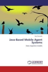 Java-Based Mobile Agent Systems : Data migration models （Aufl. 2012. 156 S. 220 x 150 mm）