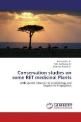 Conservation studies on some RET medicinal Plants : With Special reference to Seed biology and Vegetative Propagation （Aufl. 2012. 64 S. 220 mm）