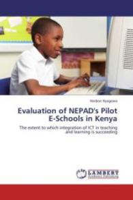 Evaluation of NEPAD's Pilot E-Schools in Kenya : The extent to which integration of ICT in teaching and learning is succeeding （2012. 272 S. 220 mm）