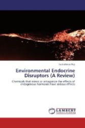 Environmental Endocrine Disruptors (A Review) : Chemicals that mimic or antagonize the effects of endogenous hormones have serious effects （Aufl. 2012. 100 S. 220 mm）