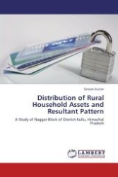 Distribution of Rural Household Assets and Resultant Pattern : A Study of Naggar Block of District Kullu, Himachal Pradesh （Aufl. 2012. 120 S.）