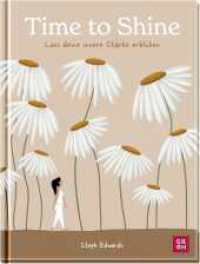 Time to Shine : Lass deine innere Stärke erblühen | Illustriertes Buch über Selbstfindung und Selbstvertrauen, das Frauen bestärkt, ihren eigenen Weg zu gehen （1. Auflage. 2025. 176 S. Durchgehend illustriert von der Instagram-Ill）