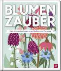 Blumenzauber - Mein blühendes Paradies auf Balkon und Terrasse : Wunderschön illustrierter Leitfaden für alle Blumen- und Gartenfans （1. Auflage. 2026. 128 S. 225.00 mm）