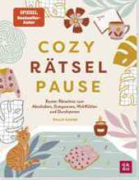 Cozy R&auml;tselpause : Bunter R&auml;tselmix zum Entspannen, Wohlf&uuml;hlen und Durchatmen | Gehirnjogging mit &uuml;ber 120 Quizfragen, Logikr&auml;tseln, IQ-R&auml;tseln, usw. （1. Auflage）