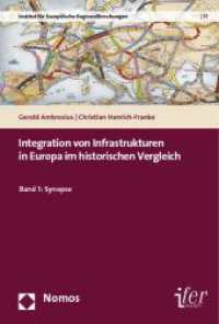 Integration von Infrastrukturen in Europa im historischen Vergleich Bd.1 : Synopse (Historische Dimensionen Europäischer Integration 17) （2013. 238 S. 227 mm）