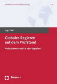 Globales Regieren auf dem Prüfstand : Nicht demokratisch aber legitim? (Schriften zur Governance-Forschung 26) （2013. 359 S. 227 mm）