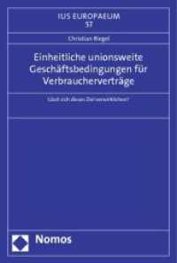 Einheitliche unionsweite Geschäftsbedingungen für Verbraucherverträge : Lässt sich dieses Ziel verwirklichen? (Ius europaeum 57) （2013. 269 S. 227.0 mm）
